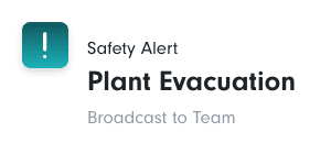Safety Alert notification reading "Plant Evacuation – Broadcast to Team" with an exclamation icon, indicating an urgent team-wide alert.